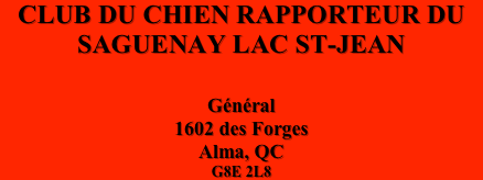 CLUB DU CHIEN RAPPORTEUR DU SAGUENAY LAC ST-JEAN


Général 
1602 des Forges
Alma, QC
G8E 2L8